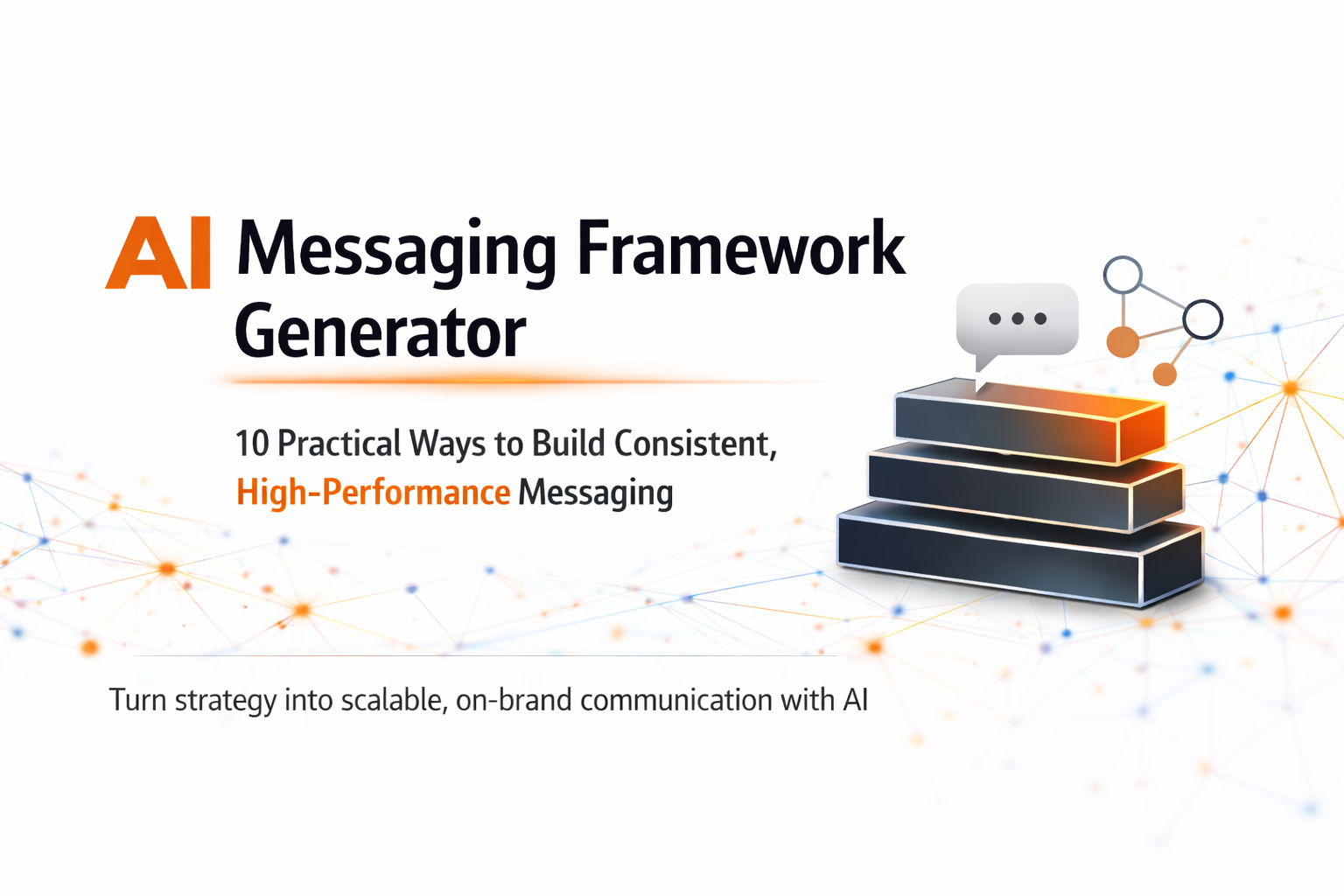 AI Messaging Framework Generator: 10 Ways to Build High-Performance Messaging